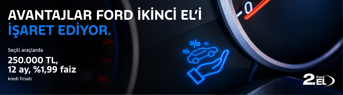 Ford 2.El binek araçlarda avantajlı kredi kampanyası