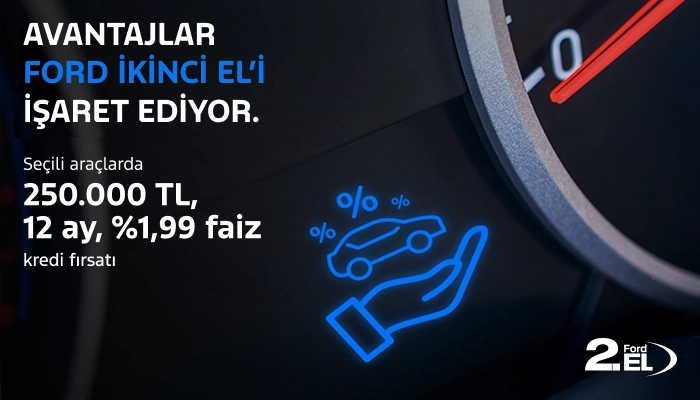 Ford 2.El binek araçlarda avantajlı kredi kampanyası